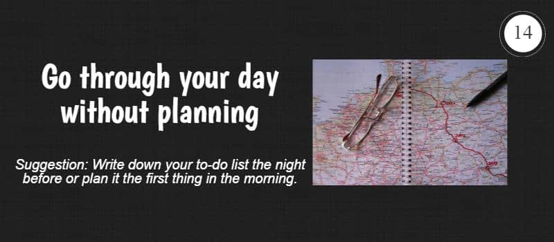 go through your day without planning