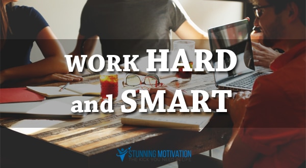 work hard and smart
