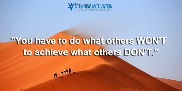 do what others are not willing to do