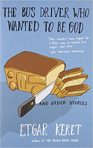 The Bus Driver Who Wanted to be God & Other Stories