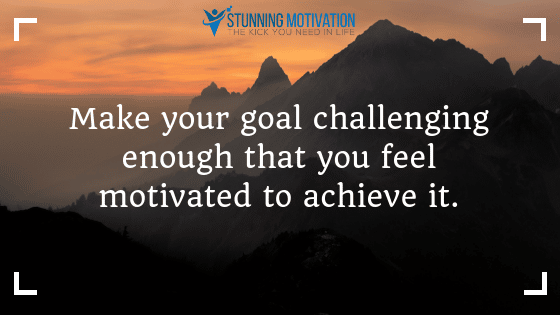 make your goal challenging