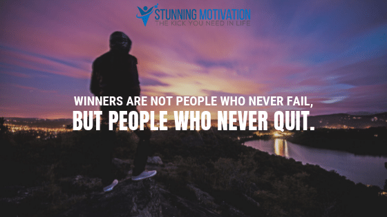 Winners are not people who never fail, but people who never quit.