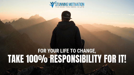 take full responsibility for your life