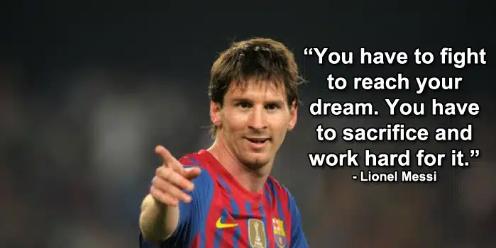 Lionel Messi quote on dream and hard work - Stunning Motivation