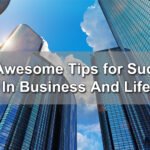 Business buildings in the background with a text written Awesome tips for success in business and life.