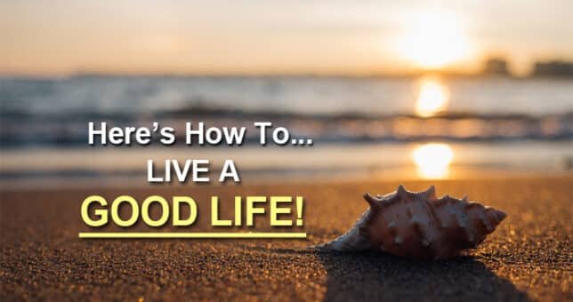 how to live a good life