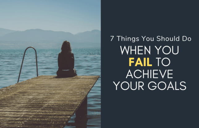 7 Things You Should Do When You Fail to Achieve Your Goals 1 fail-to-achieve-goals