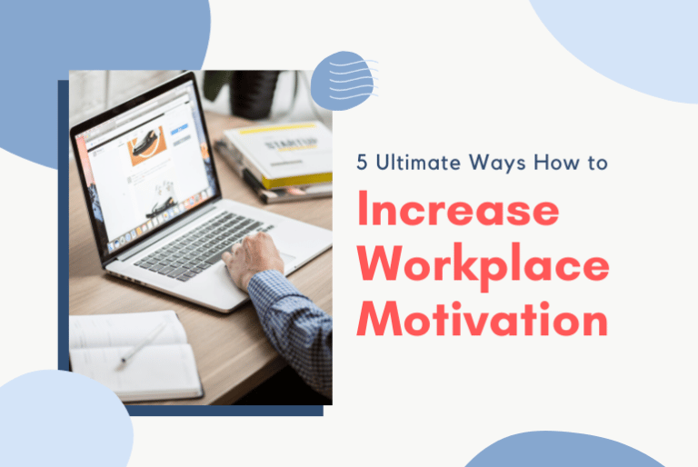 5 Ultimate Ways How To Increase Workplace Motivation