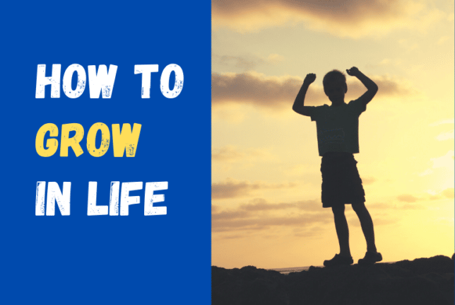 How to Grow in Life