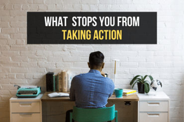 What Stops You From Taking Action
