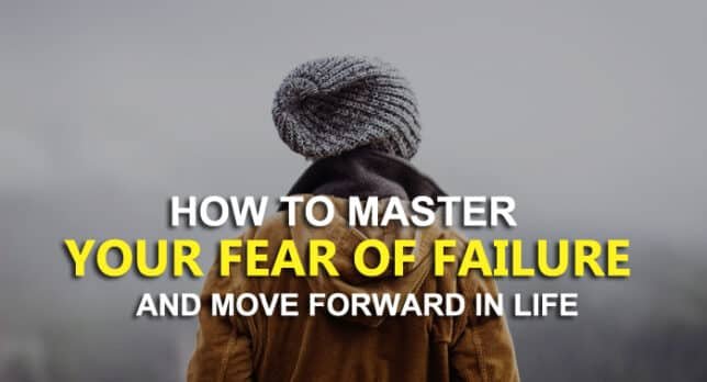 How To Master Your Fear Of Failure And Move Forward In Life 1 master your fear of failure