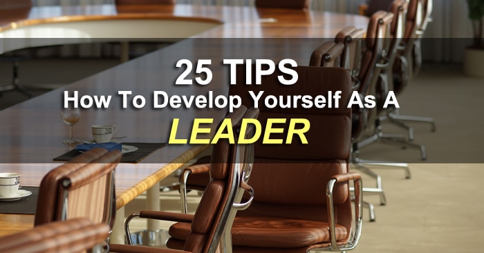 25 Tips How To Develop Yourself As A Leader