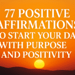 Featured image showing a glowing sunrise with an inspiring quote that reads “77 Positive Affirmations to Start Your Day with Purpose and Positivity,” symbolizing hope, motivation, and a fresh start.