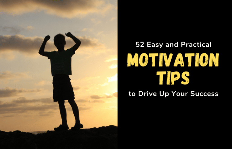 52 Easy And Practical Motivation Tips To Drive Up Your Success