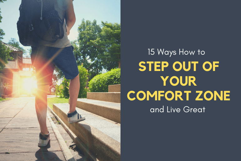 15 Ways How To Step Out Of Your Comfort Zone And Live Great
