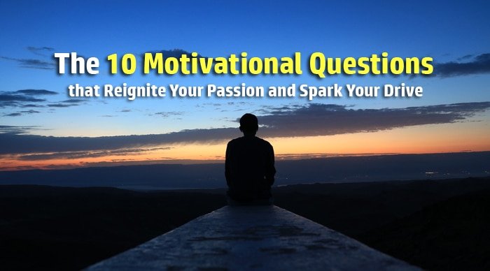 10-motivational-questions-you-should-ask-that-reignite-your-drive-and