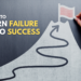 How to Turn Failure into Success