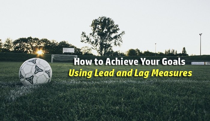 how-to-use-the-lead-and-lag-measures-to-achieve-your-goals