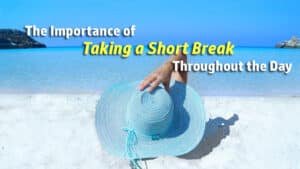 The Importance Of Taking A Short Break According To Research