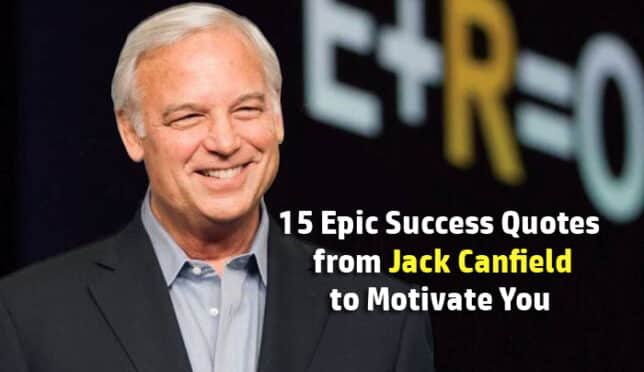 15 Epic Success Quotes From Jack Canfield To Motivate You