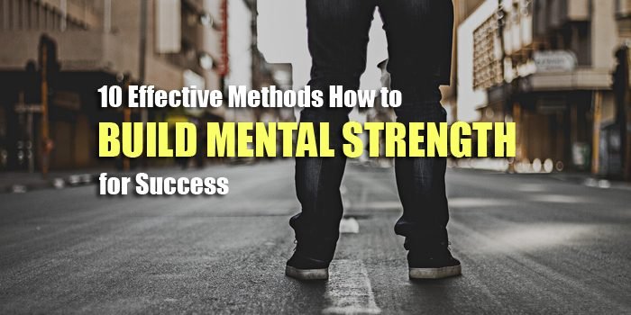 10 Effective Methods How To Build Mental Strength For Success