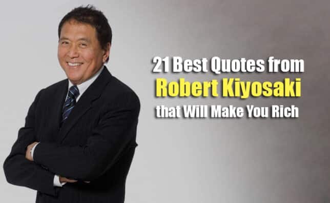 21 Best Quotes From Robert Kiyosaki That Will Make You Rich