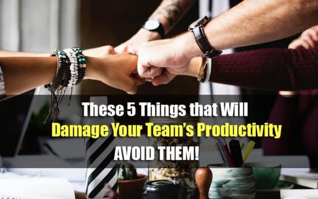 Avoid These 5 Things that Will Damage Your Team’s Productivity 1 team productivity