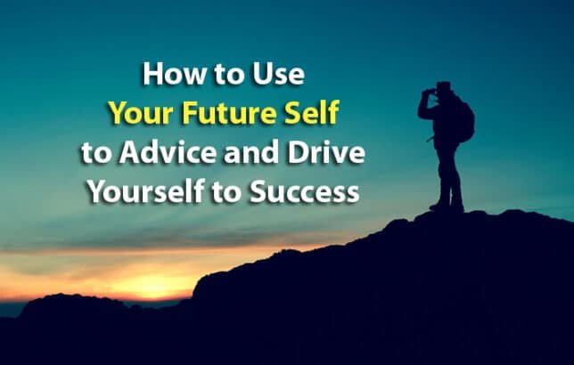 How to Use Your Future Self to Advise and Drive Yourself to Success 1 future self success