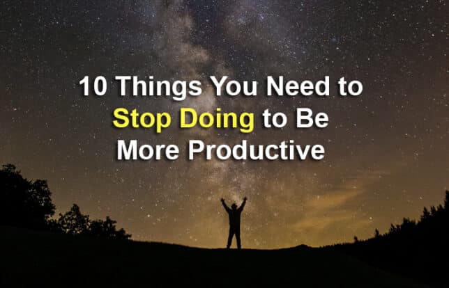 things to stop doing to be productive