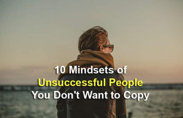 10 Mindsets of Unsuccessful People You Don't Want to Copy unsuccessful mindset