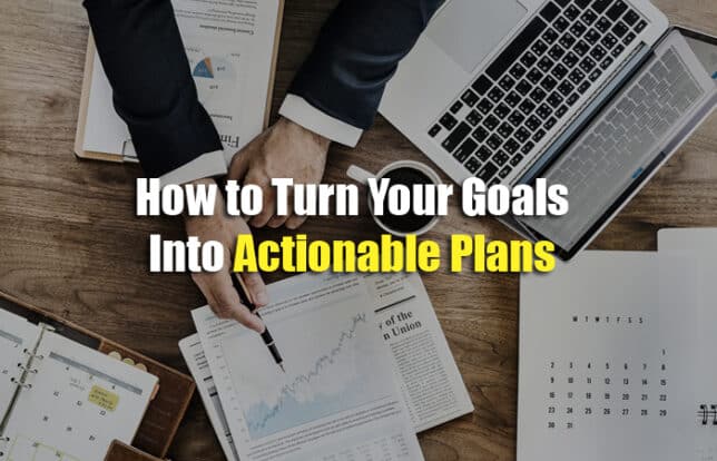 Turn Your Goals into Actionable Plans