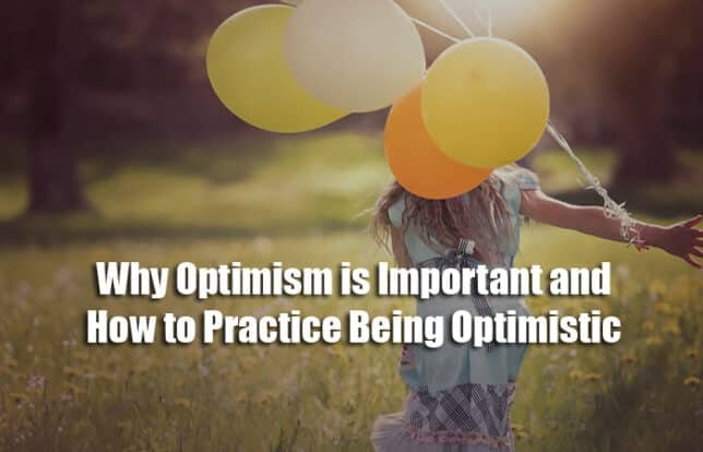 Why Optimism is Important and How to Practice Being Optimistic be optimistic