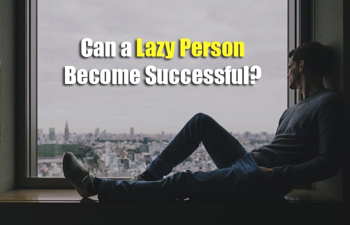 lazy person become successful