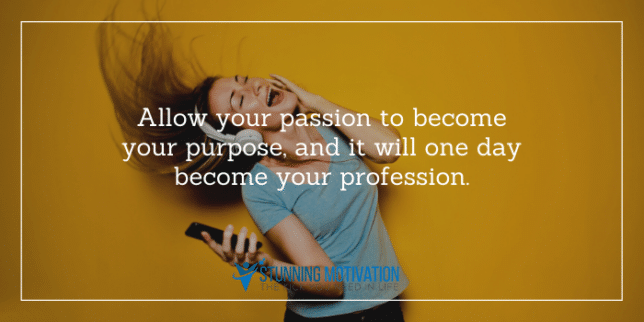 passion become purpose become profession.