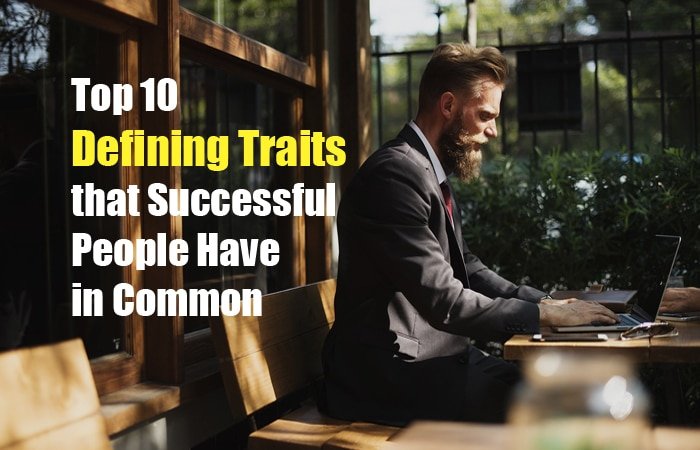 Top 10 Defining Traits That Successful People Have In Common