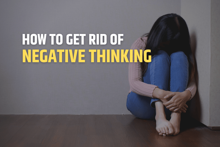 how to get rid of negative thinking