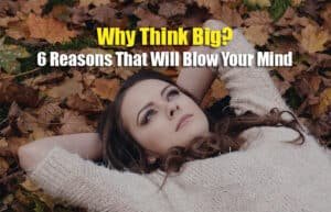 why think big