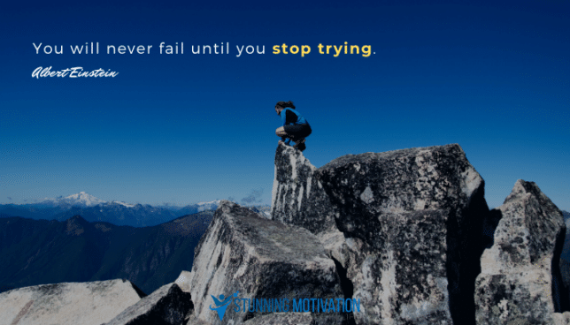 you will never fail until you stop trying