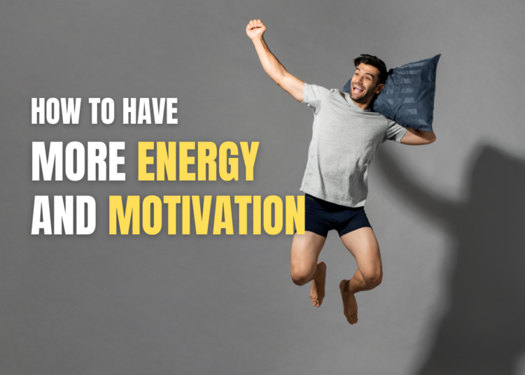 how to have more energy and motivation