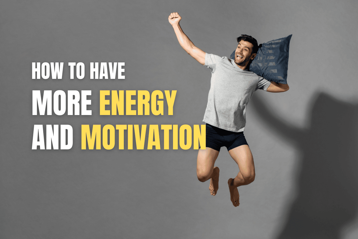 how to have more energy and motivation