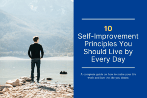 10 Self-Improvement Principles You Should Live By Every Day