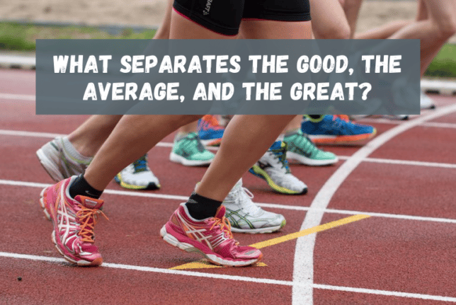 what-separates-the-good-the-average-and-the-great