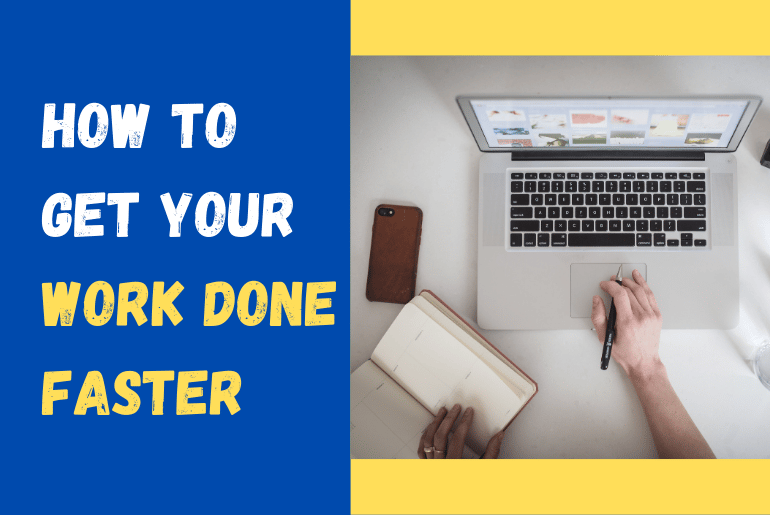 get your work done faster