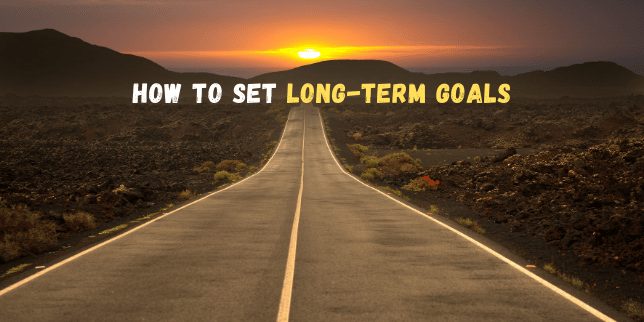 How to Set Long-Term Goals