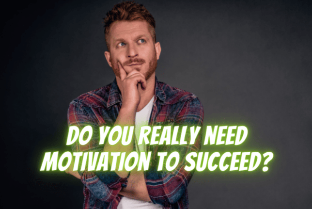 do you need motivation to succeed