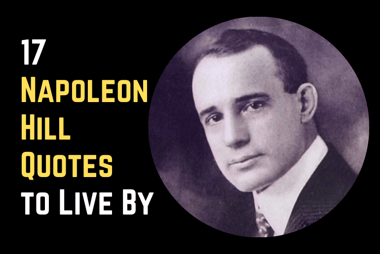 17 Outstanding Napoleon Hill Quotes You Should Live By