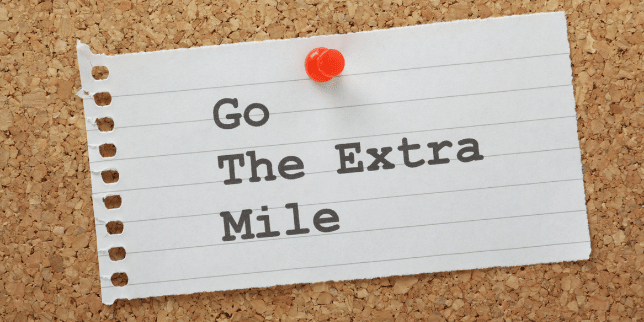 5. You always go the extra mile and overdeliver