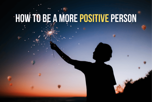 How To Be A More Positive Person