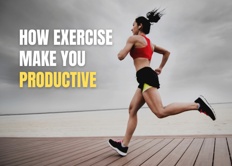 how exercise make you productive