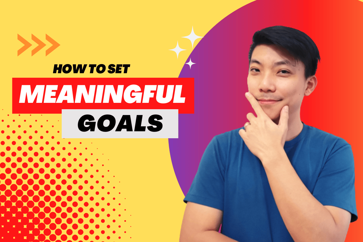 How to Set Meaningful Goals